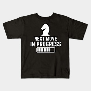 Next move in progress Kids T-Shirt